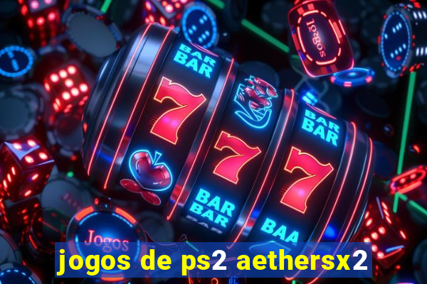 jogos de ps2 aethersx2